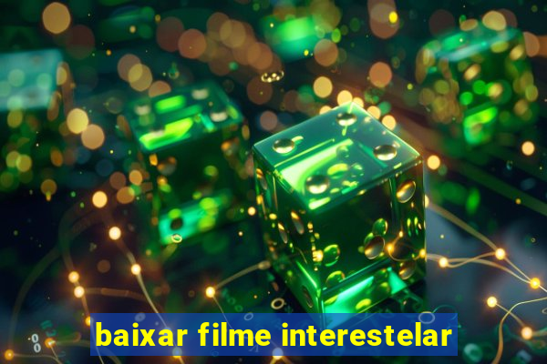 baixar filme interestelar